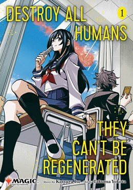 Destroy All Humans. They Can't Be Regenerated. A Magic: The Gathering Manga, Vol. 01