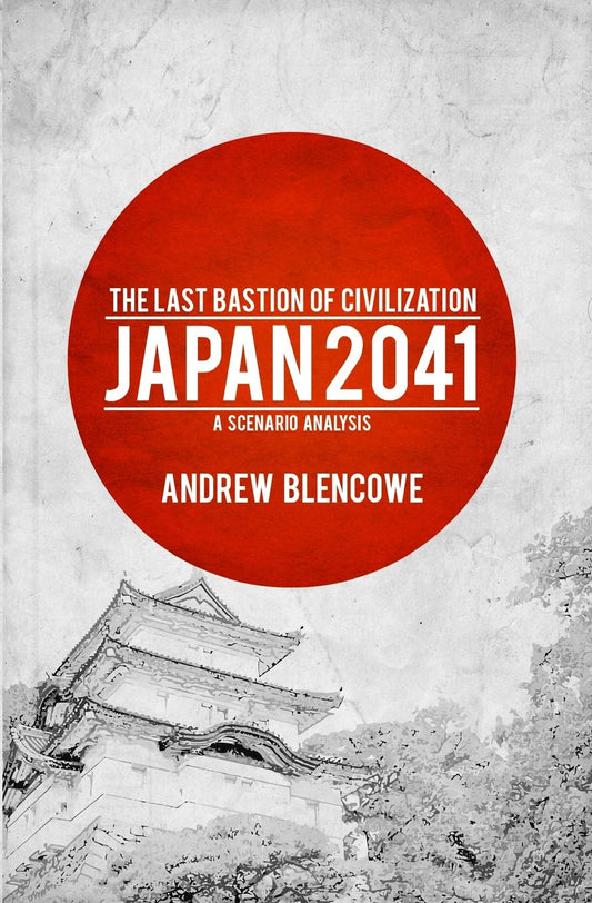 The Last Bastion of Civilization: Japan 2041, a Scenario Analysis - Andrew Blencowe