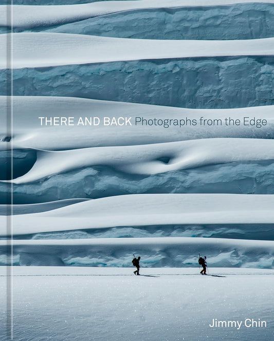 There and Back: Photographs from the Edge - Jimmy Chin