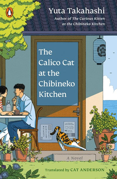 The Calico Cat at the Chibineko Kitchen:  The heartwarming Japanese cat novel about fate and the healing power of food
