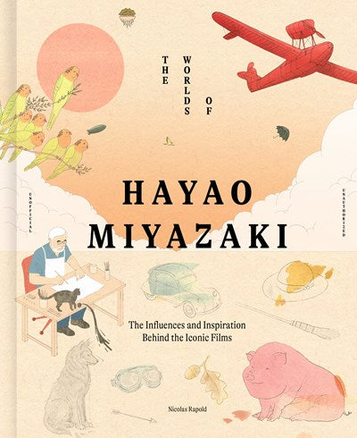 The Worlds of Hayao Miyazaki:  The Influences and Inspiration Behind the Iconic Films